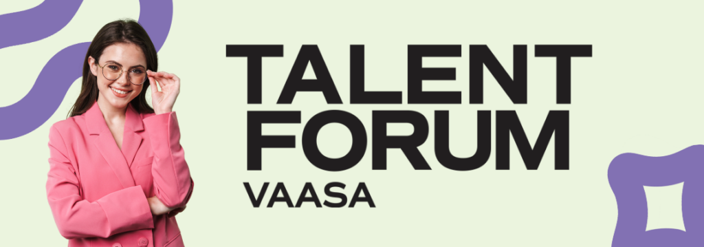 Talent Forum Vaasa – Recruitment and career event on 4 February 2025