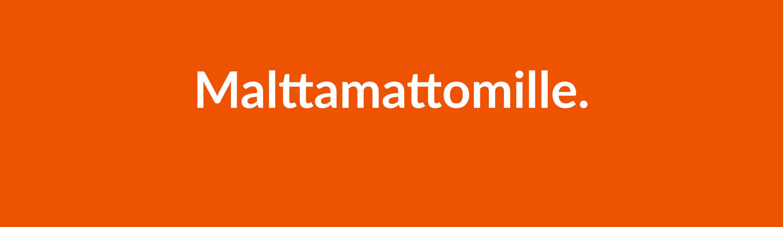 Malttamattomille